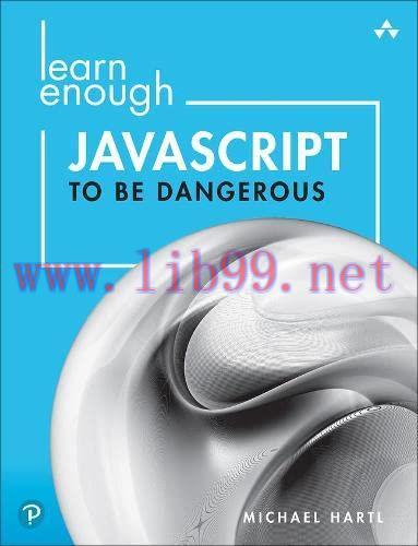 [FOX-Ebook]Learn Enough JavaScript to be Dangerous: A Tutorial Introduction to Programming with...
