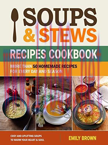[FOX-Ebook]Soups and Stews Recipes Cookbook: More Than 50 Homemade Recipes For Every Day And Se...