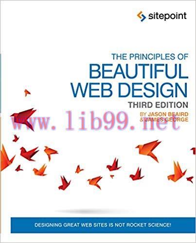The Principles of Beautiful Web Design: Designing Great Web Sites is Not Rocket Science! 3rd Ed...