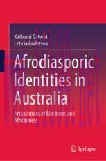 [PDF]Afrodiasporic Identities in Australia: Articulations of Blackness and Africanness
