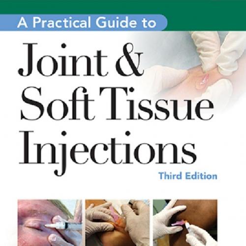 Practical Guide to Joint & Soft Tissue Injections, 3rd Edition, A