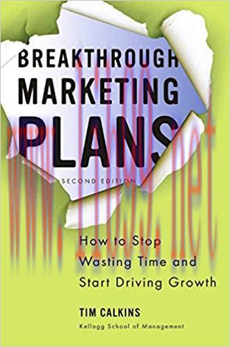 Breakthrough Marketing Plans: How to Stop Wasting Time and Start Driving Growth 2nd Edition,