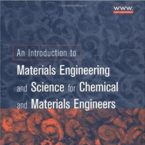 Introduction to Materials Engineering and Science for Chemical and Materials Engineers, An - Br...