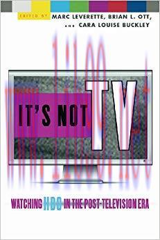 It&rsquo;s Not TV: Watching HBO in the Post-Television Era 1st Edition,