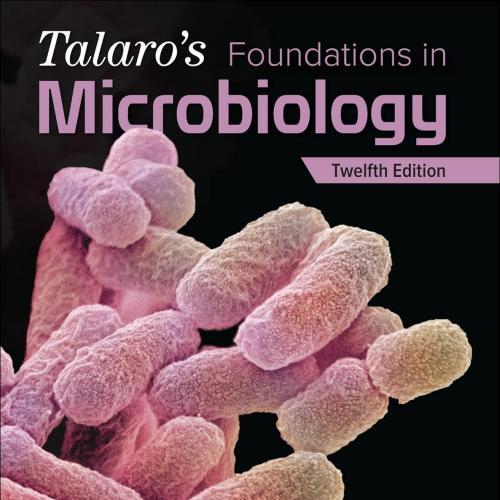 Talaro’s Foundations in Microbiology 12th Edition