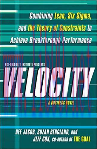 Velocity: Combining Lean, Six Sigma and the Theory of Constraints to Achieve Breakthrough Perfo...