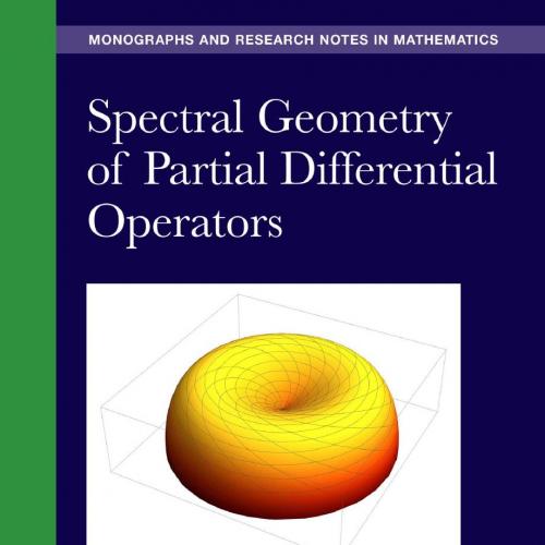 Spectral Geometry of Partial Differential Operators - Michael Ruzhansky; Makhmud Sadybekov; Dur...
