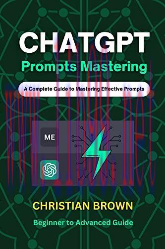 [FOX-Ebook]ChatGPT Prompts Mastering: A Guide to Crafting Clear and Effective Prompts - Beginne...