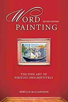 (PDF)Word Painting Revised Edition The Fine Art of Writing Descriptively Kindle Edition