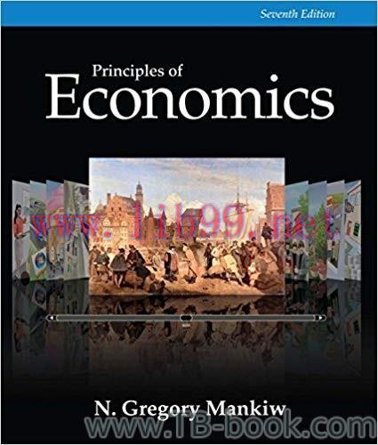 Mankiw’s Principles of Economics, 7th edition by N. Gregory Mankiw 题库