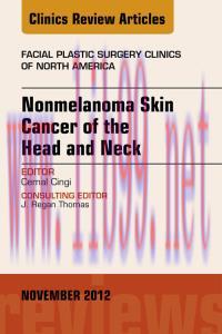 [AME]Nonmelanoma Skin Cancer of the Head and Neck, An Issue of Facial Plastic Surgery Clinics, ...