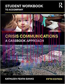 Student Workbook to Accompany Crisis Communications: A Casebook Approach 5th Edition,