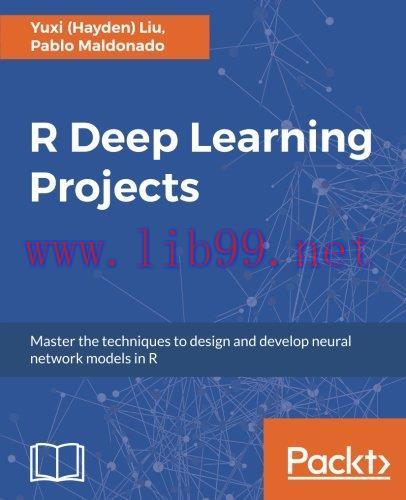 [FOX-Ebook]R Deep Learning Projects: Master the techniques to design and develop neural network...