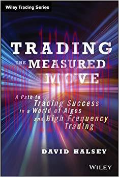 Trading the Measured Move: A Path to Trading Success in a World of Algos and High Frequency Tra...