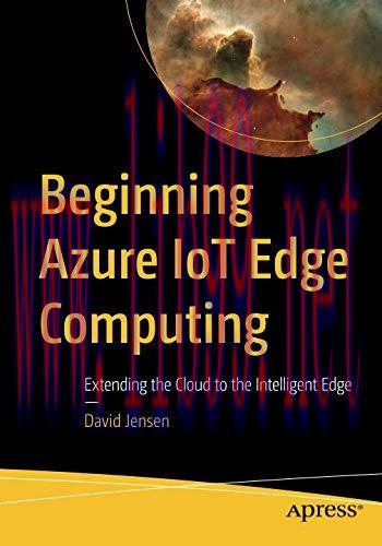 [FOX-Ebook]Beginning Azure IoT Edge Computing: Extending the Cloud to the Intelligent Edge