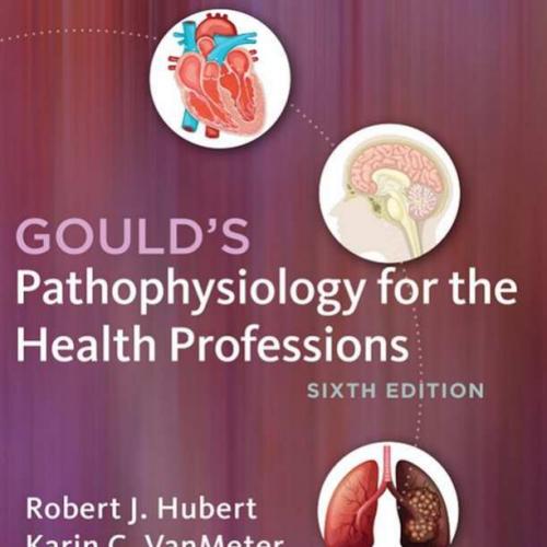 Gould's Pathophysiology for the Health Professions 6th Edition - Robert J. Hubert BS