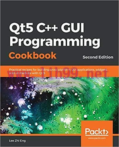 (PDF)Qt5 C++ GUI Programming Cookbook: Practical recipes for building cross-platform GUI applic...