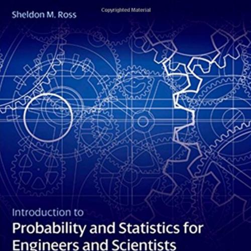 Introduction to Probability and Statistics for Engineers and Scientists 5th Edition