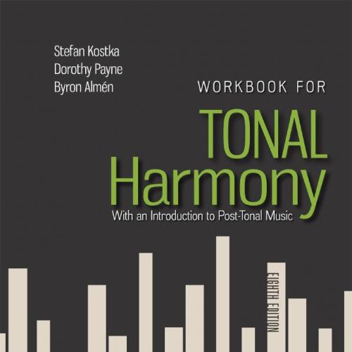 Workbook for Tonal Harmony with an Introduction to Post-Tonal Music, Eighth Edition