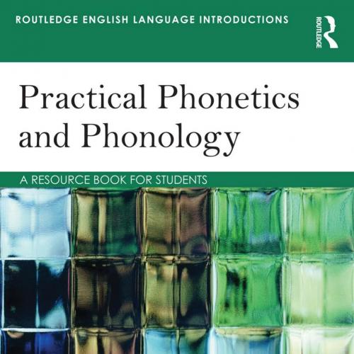 Practical Phonetics and Phonology A Resource Book for Students 3rd Edition