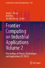 [PDF]Frontier Computing on Industrial Applications Volume 2: Proceedings of Theory, Technologie...