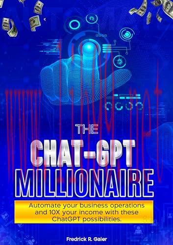 [FOX-Ebook]THE CHAT-GPT MILLIONAIRE: Automate your Business operations and 10X your income with...
