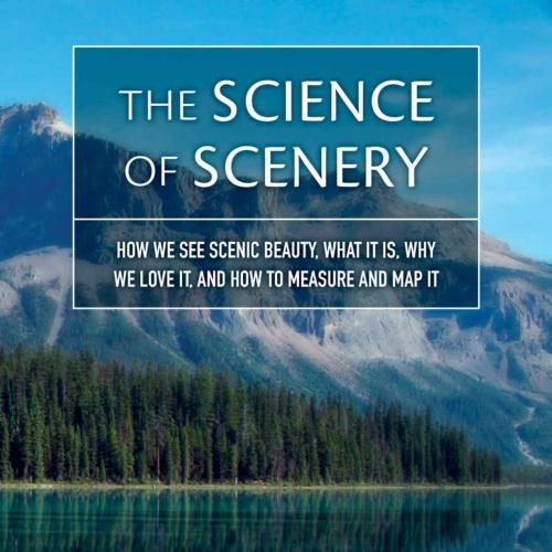 Science of Scenery_ How we see scenic beauty, what it is, why we love it, and how to measure am...
