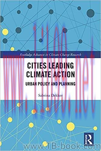 Cities Leading Climate Action: Urban Policy and Planning 1st Edition by Sabrina Dekker 课本