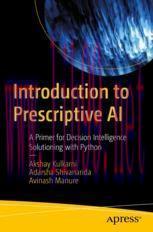 [PDF]Introduction to Prescriptive AI: A Primer for Decision Intelligence Solutioning with Pytho...