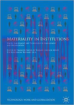 (PDF)Materiality in Institutions: Spaces, Embodiment and Technology in Management and Organizat...