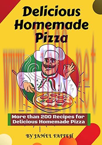 [FOX-Ebook]Delicious Homemade Pizza: More than 200 Recipes for Delicious Homemade Pizza