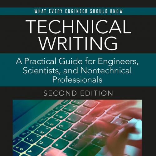 Technical Writing_ A Practical Guide for Engineers, Scientists, and Nontechnical Professionals ...