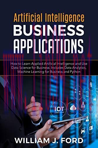 [FOX-Ebook]ARTIFICIAL INTELLIGENCE BUSINESS APPLICATIONS: How to Learn Applied Artificial Intel...
