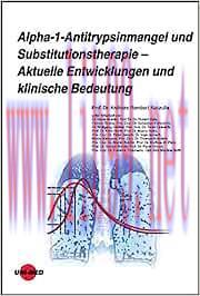 [AME]Alpha-1-Antitrypsinmangel und Substitutionstherapie &ndash; Aktuelle Entwicklungen und klinische...