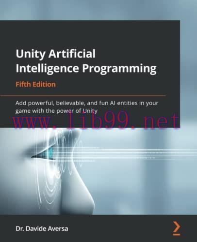 [FOX-Ebook]Unity Artificial Intelligence Programming: Add powerful, believable, and fun AI enti...