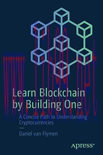 [FOX-Ebook]Learn Blockchain by Building One: A Concise Path to Understanding Cryptocurrencies