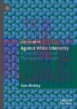 [PDF]Against White Interiority: A Racial Critique of Therapeutic Reason