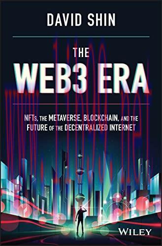 [FOX-Ebook]The Web3 Era: NFTs, the Metaverse, Blockchain and the Future of the Decentralized In...