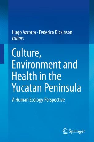 Culture, Environment and Health in the Yucatan Peninsula