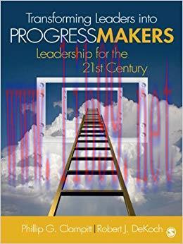 Transforming Leaders Into Progress Makers: Leadership for the 21st Century (NULL) 1st Edition,