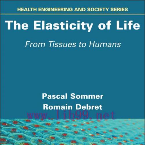 [AME]The Elasticity of Life: From_ Tissues to Humans (Original PDF)