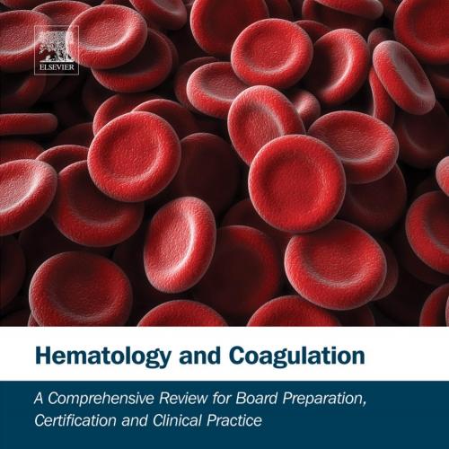 Hematology and Coagulation A Comprehensive Review for Board Preparation, Certification and Clin...