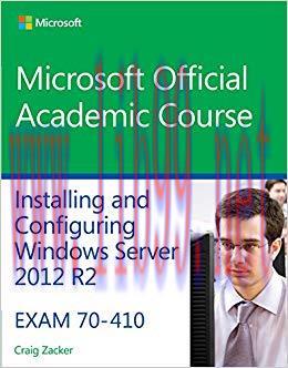70-410 Installing & Configuring Windows Server 2012 R2 (Microsoft Official Academic Course) 1st...