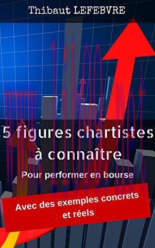 (PDF)Les 5 figures chartistes &agrave; conna&icirc;tre: pour performer en Bourse (M&ecirc;me si l&rsquo;on est un parfai...