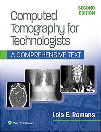 Computed Tomography for Technologists A Comprehensive Text, Second Edition