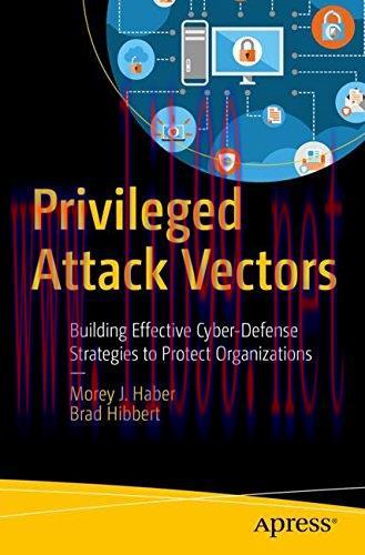 [FOX-Ebook]Privileged Attack Vectors: Building Effective Cyber-Defense Strategies to Protect Or...