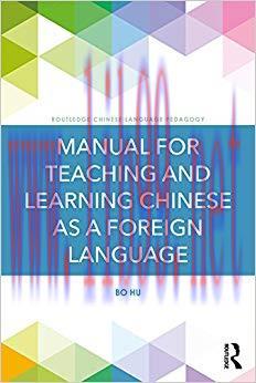 Manual for Teaching and Learning Chinese as a Foreign Language (Routledge Chinese Language Peda...
