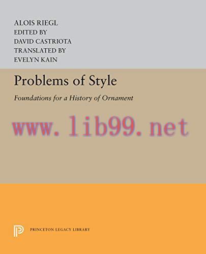 (PDF)Problems of Style: Foundations for a History of Ornament (Princeton Legacy Library Book 52...