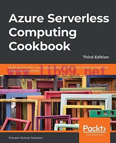 [FOX-Ebook]Azure Serverless Computing Cookbook: Build and monitor Azure applications hosted on ...