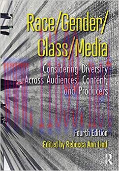 Race/Gender/Class/Media: Considering Diversity Across Audiences, Content, and Producers 4th Edi...